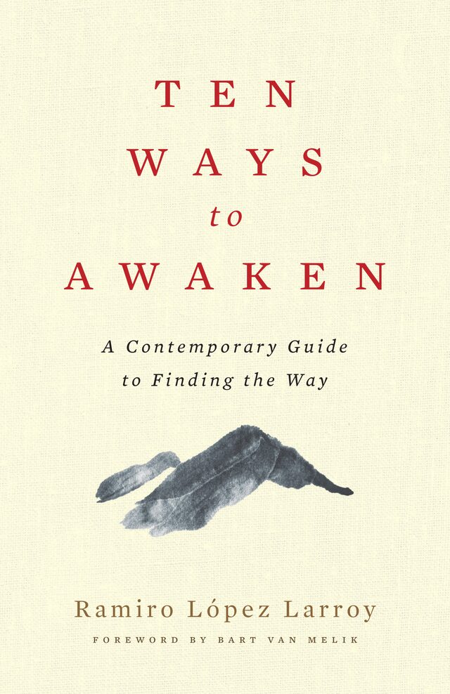 Cover of Ten Ways to Awaken: A Contemporary Guide to Finding the Way, by Ramiro López Larroy